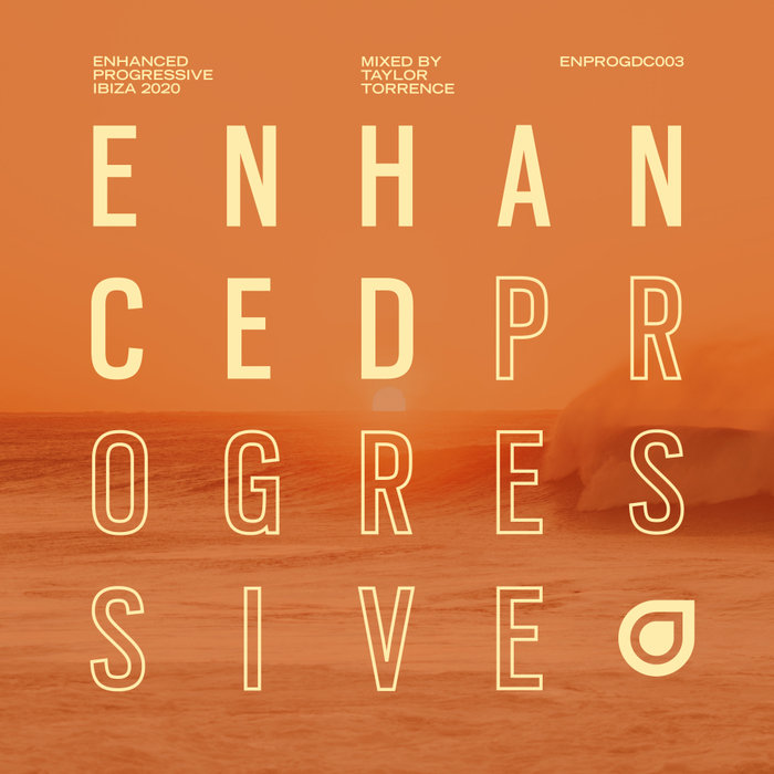 Enhanced Progressive: Ibiza 2020 (Mixed by Taylor Torrence) [2020]