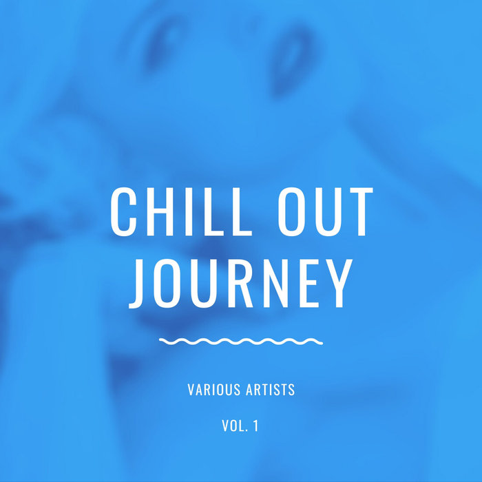 Chill Out Journey (Vol. 1)