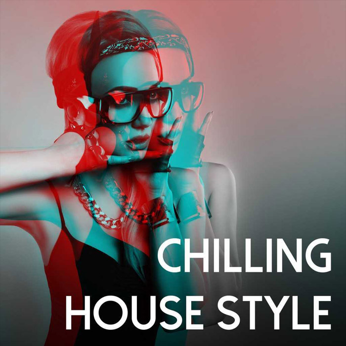 Chilling House Style [2017]