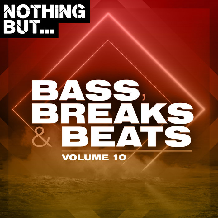 Nothing But... Bass, Breaks & Beats (Vol. 10) [2020]