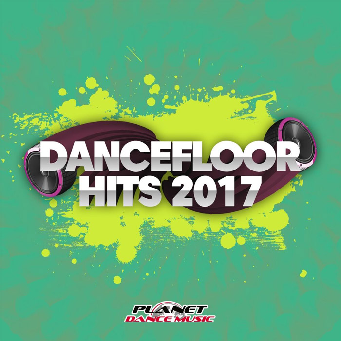 Planet Dance Music: Dancefloor Hits 2017 [2017]