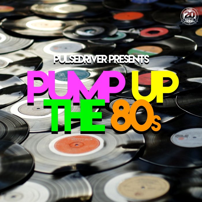 Pulsedriver Presents: Pump Up The 80s [2020]