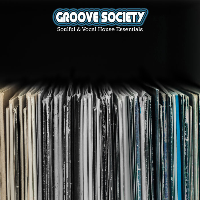 Groove Society: Soulful & Vocal House Essentials [2020]