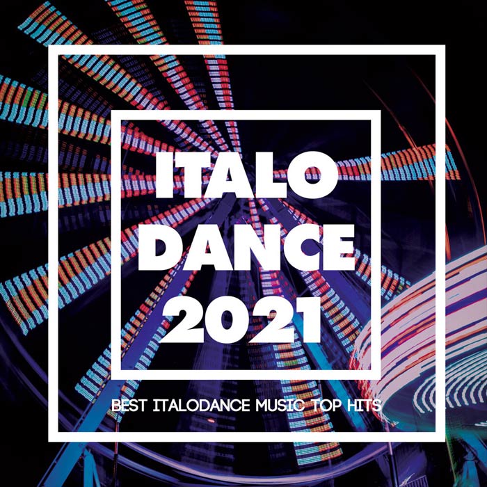Italo Dance 2021 (Best Italodance Music Top Hits) [2020]