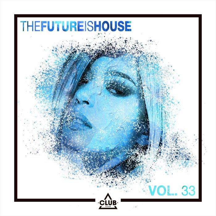 The Future Is House (Vol. 33) [2020]