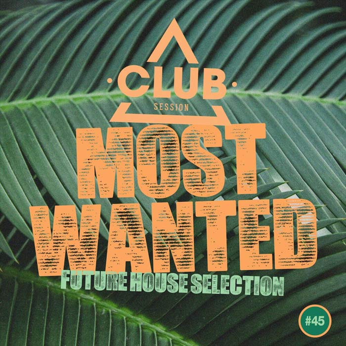 Most Wanted - Future House Selection #45 [2020]