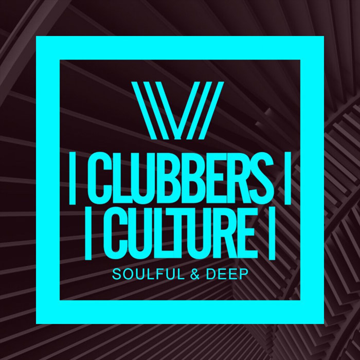 Clubbers Culture: Soulful & Deep [2017]