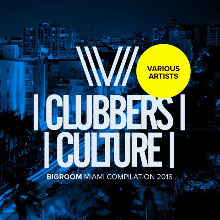Clubbers Culture: Bigroom Miami Compilation 2018 [2018]