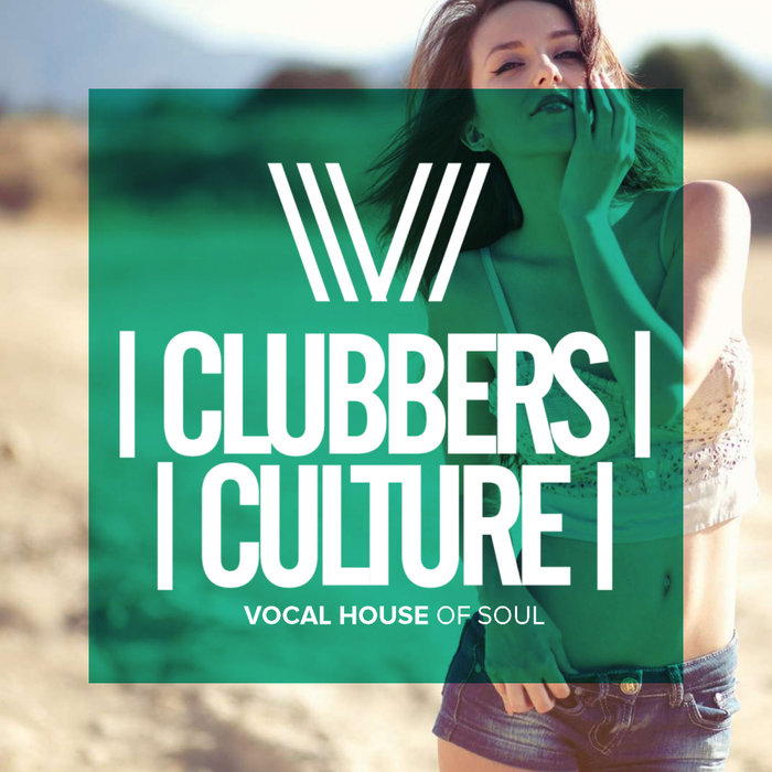 Clubbers Culture: Vocal House Of Soul [2018]