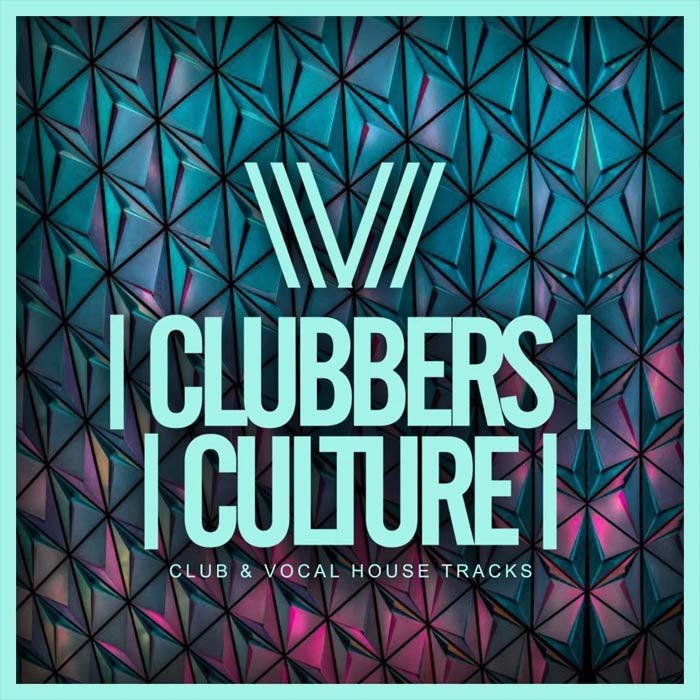 Clubbers Culture: Club & Vocal House Tracks [2019]