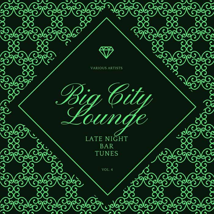 Big City Lounge Vol. 4 (Late Night Bar Tunes)