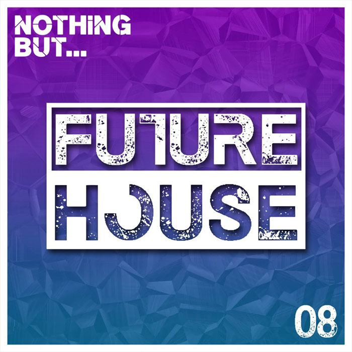 Nothing But... Future House (Vol. 08) [2017]