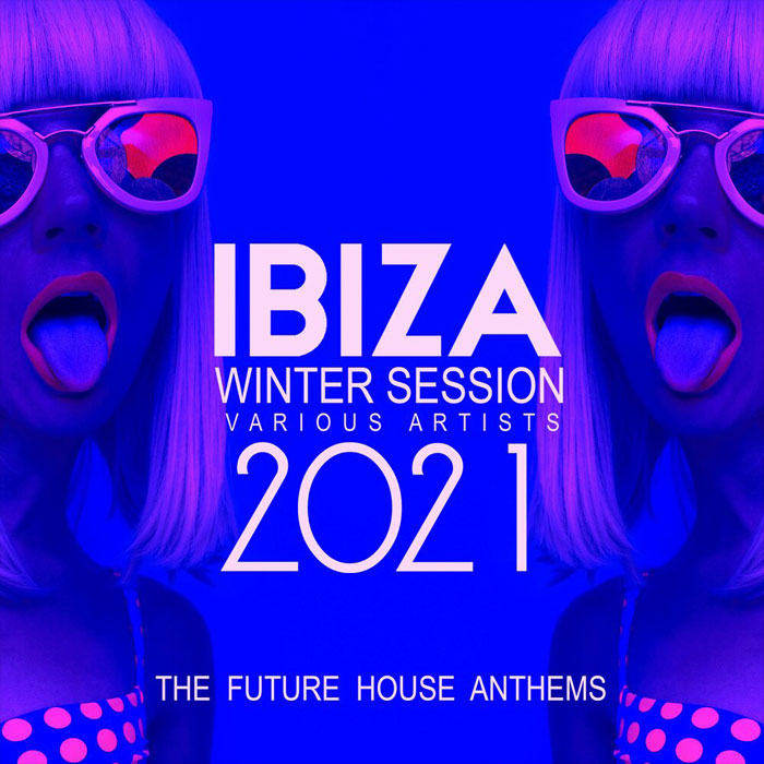 Ibiza Winter Session 2021 (The Future House Anthems) [2020]