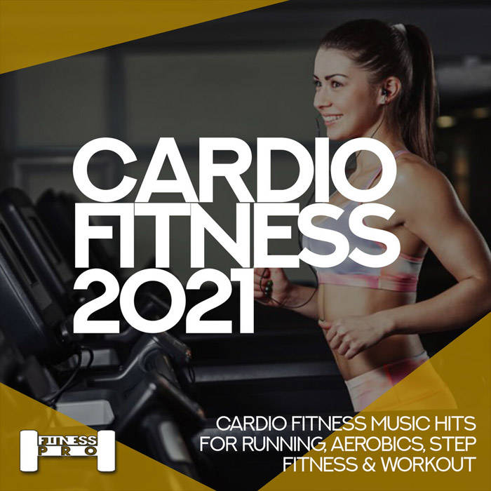 Cardiofitness 2021 (Cardio Fitness Music Hits For Running, Aerobics, Step, Fitness & Workout) [2020]