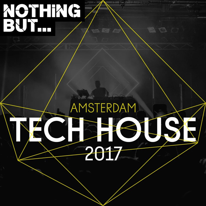 Nothing But... Amsterdam Tech House 2017 [2017]