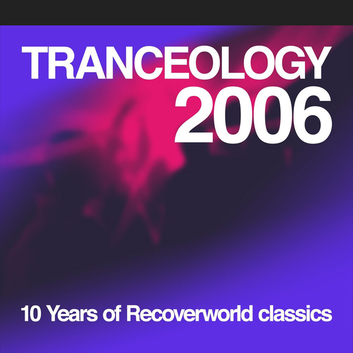 Tranceology 2006 (10 Years Of Recoverworld Classics) [2020]