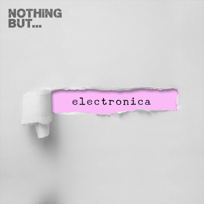 Nothing But... Electronica (Vol. 07)