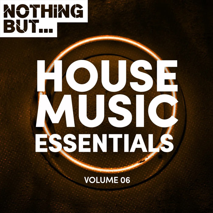 Nothing But... House Music Essentials (Vol. 06)