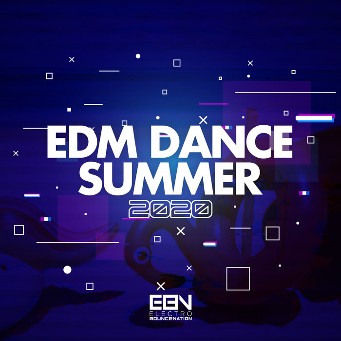 Electro Bounce Nation: EDM Dance Summer 2020 [2020]