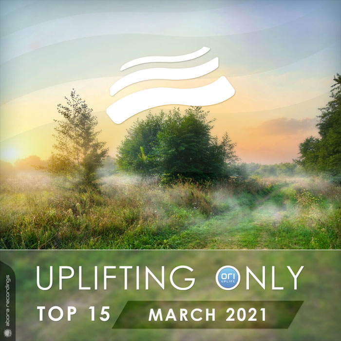 Uplifting Only Top 15 (March 2021) [2021]
