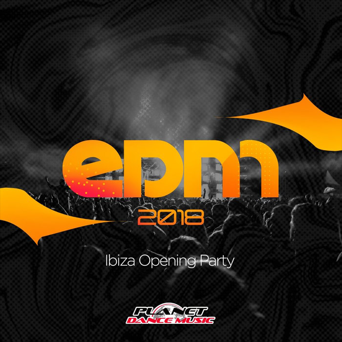 EDM 2018 (Ibiza Opening Party)