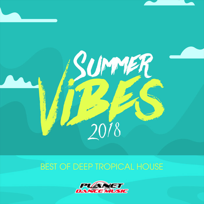 Summer Vibes 2018 (Best of Deep Tropical House) [2018]