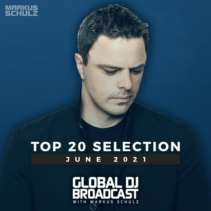 Global DJ Broadcast (Top 20 June 2021) [2021]