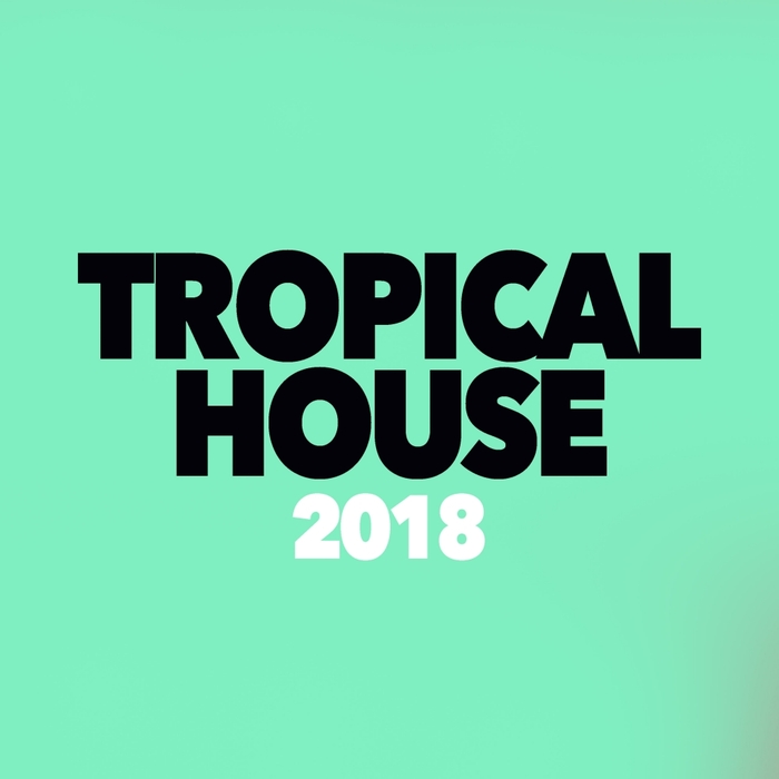 Borderline Audio: Tropical House 2018 [2018]