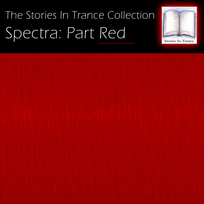 The Stories In Trance Collection: Spectra (Part Red)