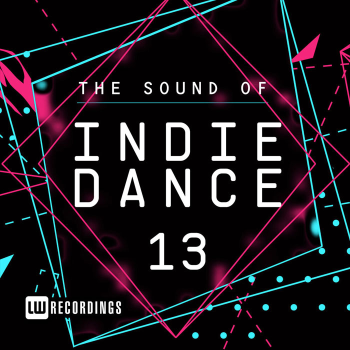 The Sound Of Indie Dance (Vol. 13) [2018]