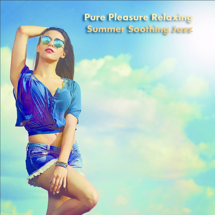 Pure Pleasure Relaxing Summer Soothing Jazz