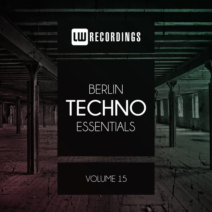Berlin Techno Essentials (Vol. 15) [2019]