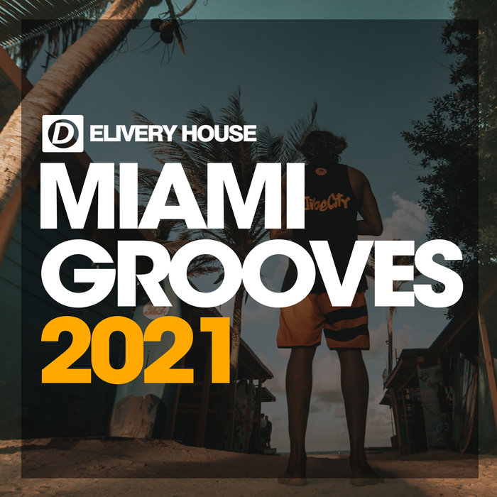 Delivery House: Miami Grooves 2021 [2021]