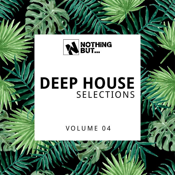 Nothing But... Deep House Selections (Vol. 04)