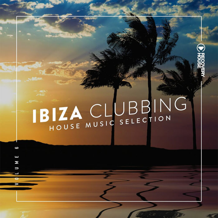 Ibiza Clubbing (Vol. 6) [2019]