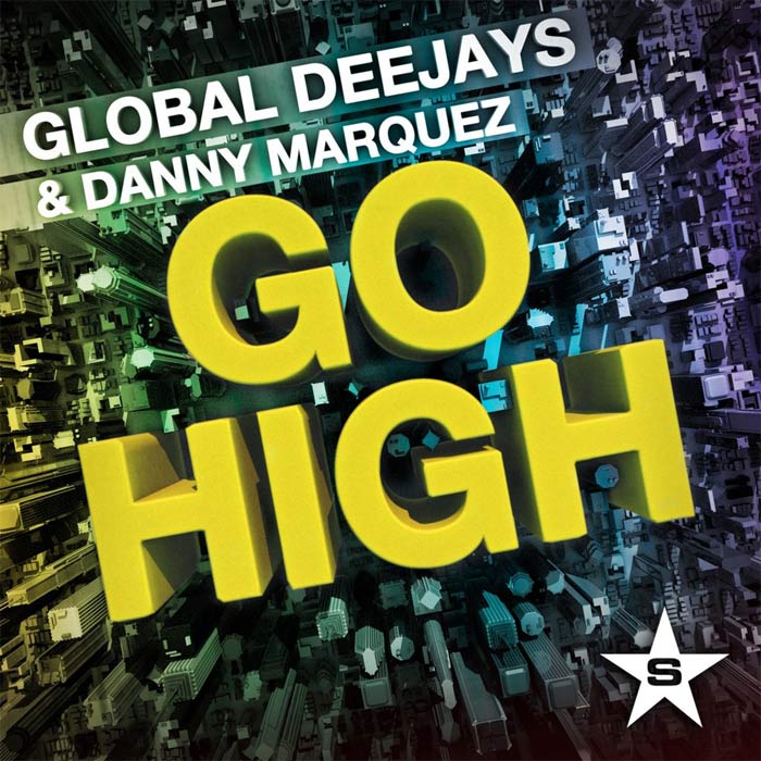 Global Deejays & Danny Marquez - Go High [2012]