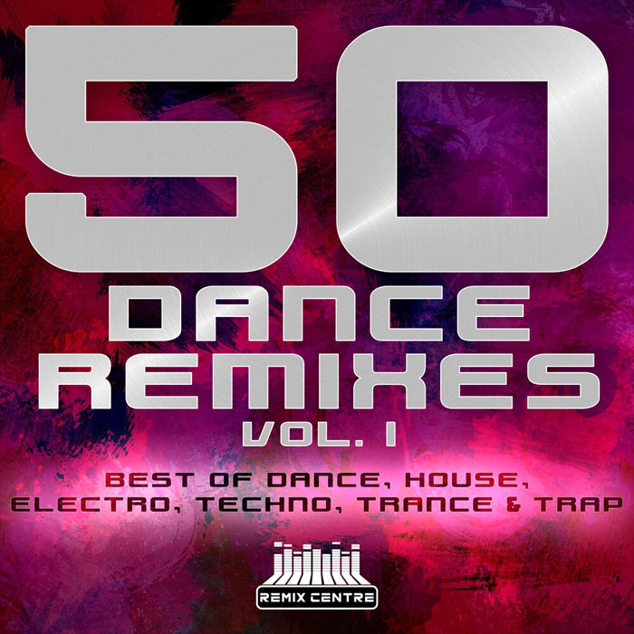 50 Dance Remixes Vol. 1 (Best of Dance, House, Electro, Techno, Trance & Trap) [2021]