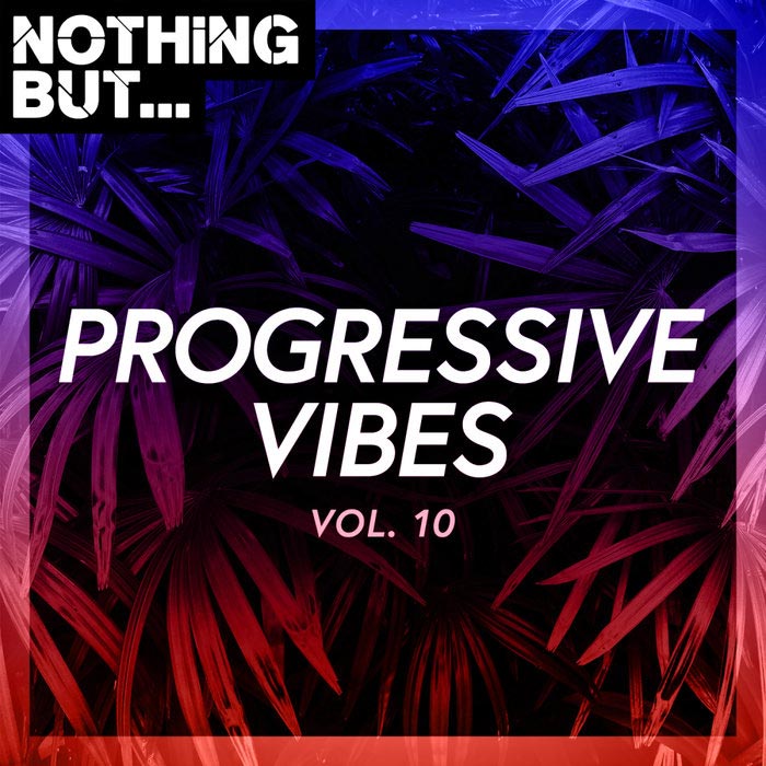 Nothing But... Progressive Vibes (Vol. 10) [2020]