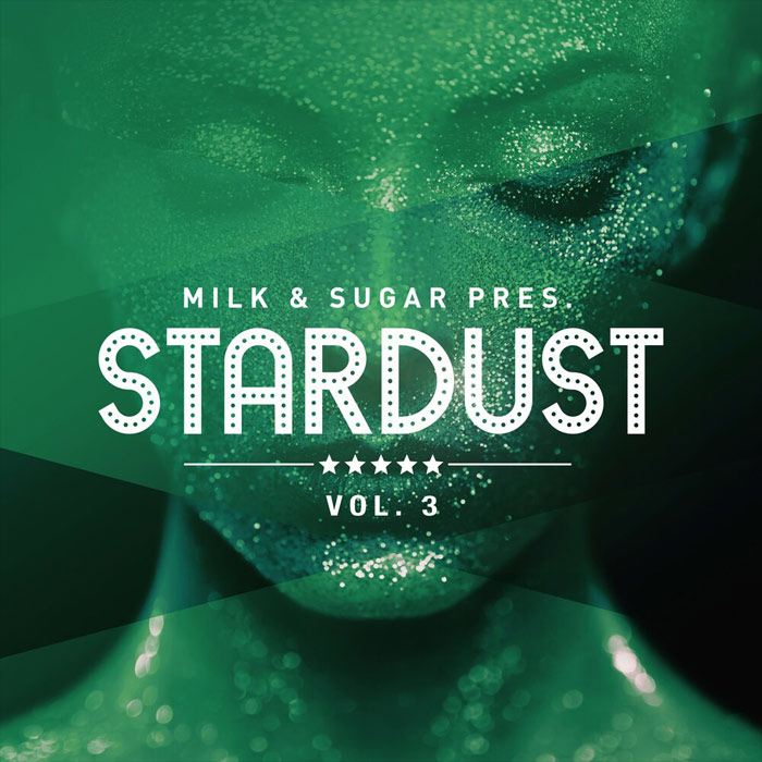 Milk & Sugar Pres. Stardust (Vol. 3) [2021]