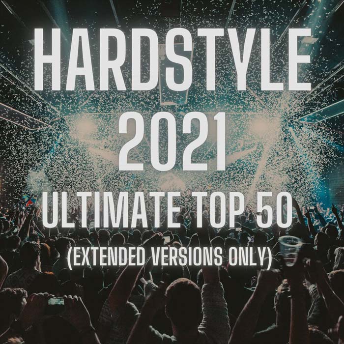 Hardstyle 2021 Ultimate Top 50 (Extended Versions Only) [2021]