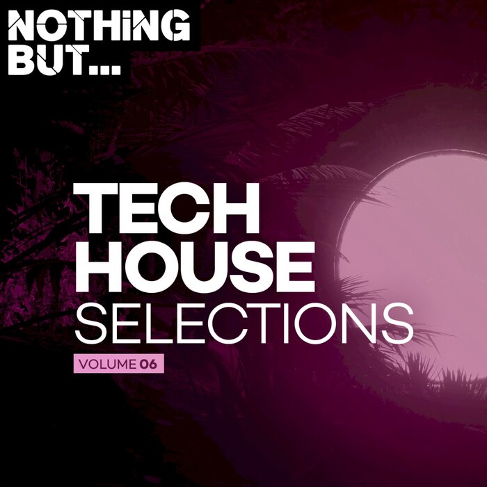 Nothing But... Tech House Selections (Vol. 06)