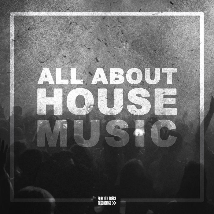 All About House Music [2019]