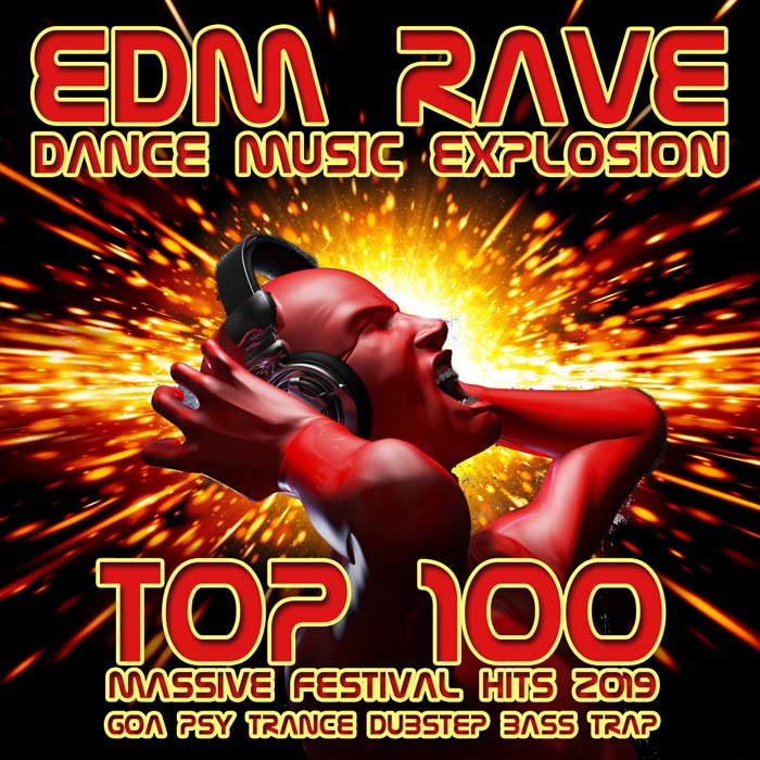 EDM Rave Dance Music Explosion Top 100 Massive Festival Hits 2019 (Goa Psy Trance Dubstep Bass Trap)