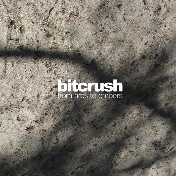 Bitcrush - From Arcs To Embers [2010]