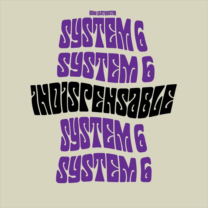 Benn Clatworthy System 6 - Indispensable [2022]