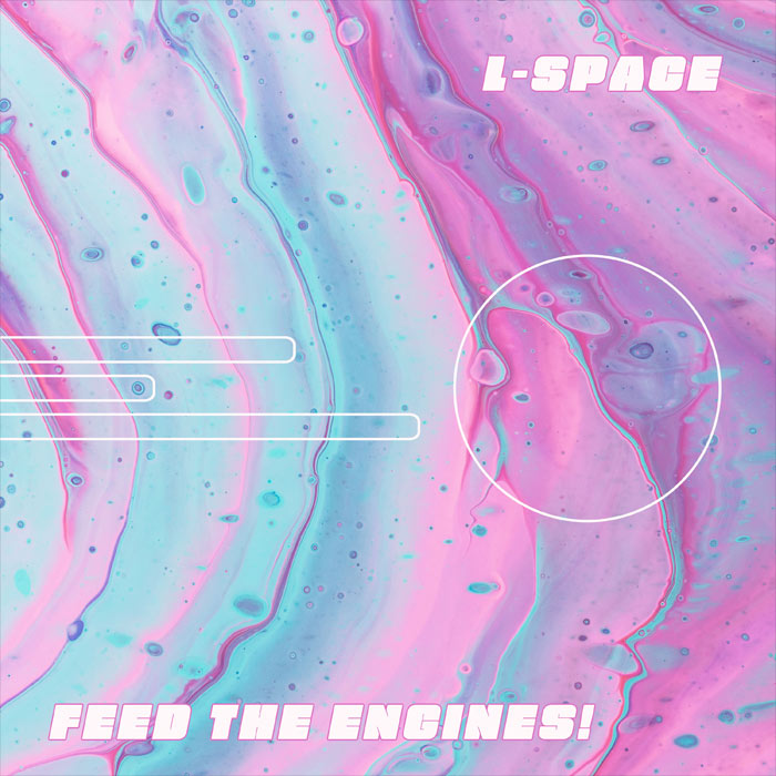 L-Space - Feed The Engines! [2020]