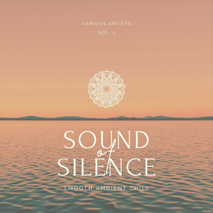 Sound of Silence (Smooth Ambient Chill) Vol. 1 [2021]