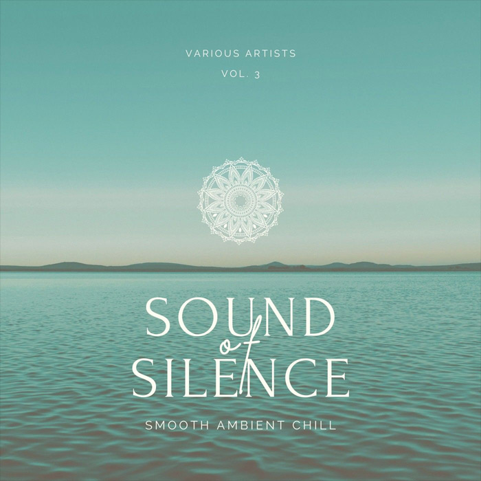 Sound of Silence (Smooth Ambient Chill) Vol. 3 [2022]