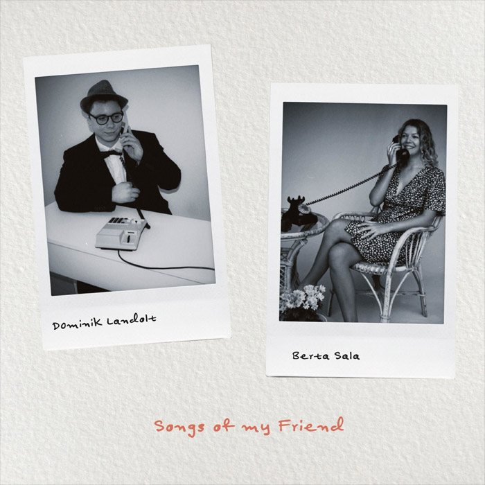 Berta Sala & Dominik Landolt - Songs of my Friend