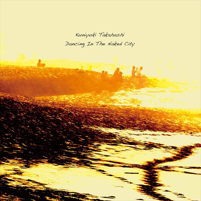 Kuniyuki Takahashi - Dancing In The Naked City [2010]